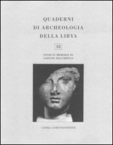 Quaderni di archeologia della Libya. 18: Studi in memoria di Lidiano Bacchielli