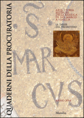 Quaderni della procuratoria. Arte, storia, restauri della basilica di San Marco a Venezia (2014). Ediz. illustrata. Vol. 9