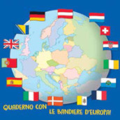 Quaderno con le bandiere d Europa! Ediz. a colori
