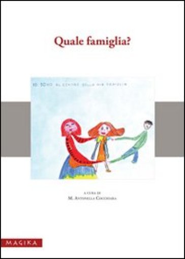 Quale famiglia? Giornata di studio e riflessione sull'evoluzione dei modelli familiari fra tradizione... (Messina, 4 dicembre 2007)
