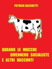 Quando le mucche divennero socialiste e altri racconti