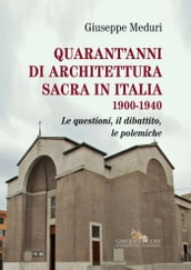 Quarant anni di architettura sacra in Italia 1900-1940