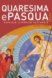 Quaresima e Pasqua 2020. Sussidio liturgico pastorale