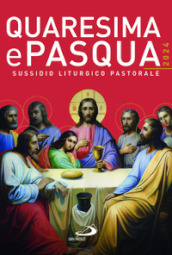 Quaresima e Pasqua 2024. Sussidio liturgico pastorale