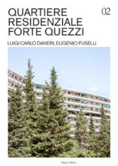 Quartiere residenziale Forte Quezzi. Luigi Carlo Daneri, Eugenio Fuselli. Ediz. illustrata