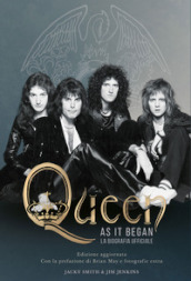 Queen as it began. La biografia ufficiale. Nuova ediz.