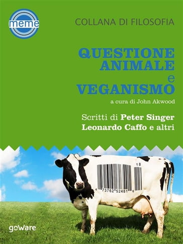 Questione animale e veganismo. Scritti di Peter Singer, Leonardo Caffo e altri