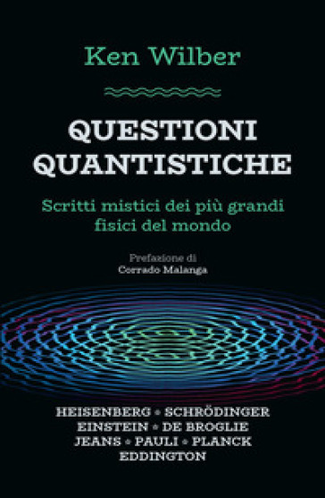 Questioni quantistiche. Scritti mistici dei più grandi fisici del mondo