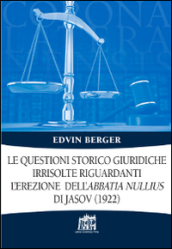 Le Questioni storico giuridiche irrisolte riguardanti l erezione dell abbatia nullius di Jasov (1922)
