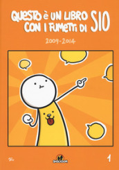 Questo è un libro con i fumetti di Sio (2009-2014). 1.