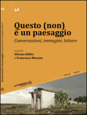 Questo non è un paesaggio. Conservazioni, immagini, letture