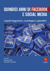 Quindici anni di Facebook e social media. Aspetti linguistici, sociologici e giuridici