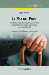 Le RSA nel PNRR. Un assenza pesante o l inizio di una riforma degli interventi in favore degli anziani non autosufficienti?