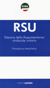 RSU Elezione della rappresentanza sindacale unitaria. Procedure e modulistica