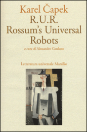 R.U.R. Rossum s Universal Robots