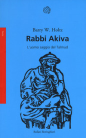 Rabbi Akiva. L uomo saggio del Talmud
