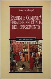 Rabbini e comunità ebraiche nell Italia del Rinascimento