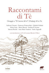 Raccontami di Tè. Omaggio a «Il Canone del tè» (Chajing) di Lu Yu