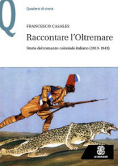 Raccontare l Oltremare. Storia del romanzo coloniale italiano (1913-1943)
