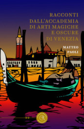Racconti dall Accademia di arti magiche e oscure di Venezia