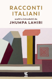 Racconti italiani scelti e introdotti da Jhumpa Lahiri