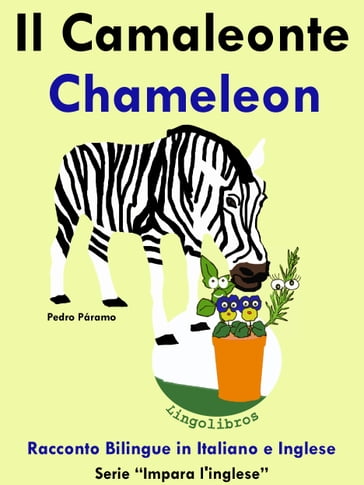 Racconto Bilingue in Italiano e Inglese: Il Camaleonte - Chameleon . Serie Impara l'inglese.