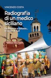 Radiografia di un medico siciliano. Da Palermo a Saluzzo... le corsie di Turi
