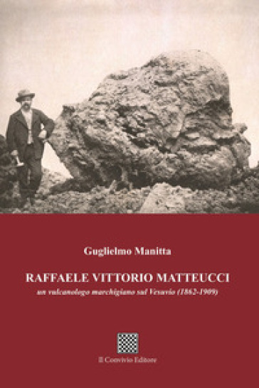 Raffaele Vittorio Matteucci. Un vulcanologo marchigiano sul Vesuvio (1862-1909)