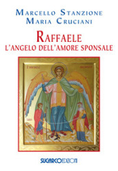Raffaele. L angelo dell amore sponsale