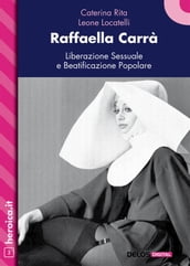 Raffaella Carrà.Liberazione sessuale e beatificazione popolare