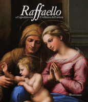Raffaello a Capodimonte. L officina dell artista. Catalogo della mostra (Napoli, 10 giugno-13 settembre 2021). Ediz. illustrata