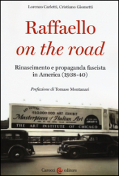 Raffaello on the road. Rinascimento e propaganda fascista in America (1938-40)