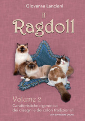 Il Ragdoll. Con espansione online. 2: Caratteristiche e genetica dei disegni e dei colori tradizionali