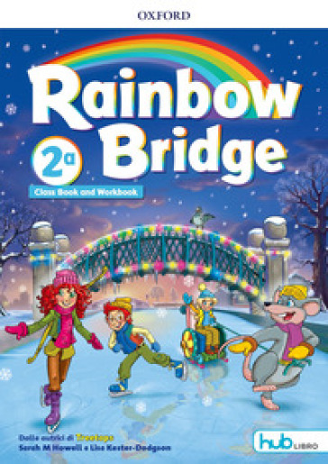 Rainbow bridge. Workbook e Cb. Con Hub kids. Per la Scuola elementare. Con ebook. Con espansione online. Vol. 2