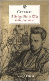 A Rainer Maria Rilke nelle sue mani