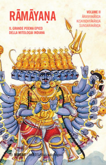 Ramayana. Il grande poema epico della mitologia indiana. 2: Aranyakanda, Kiskindhyakanda, Sundarakanda