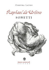 Raphael da Urbino. I sonetti