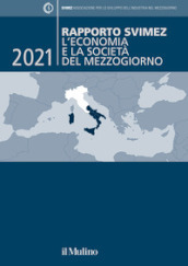 Rapporto Svimez 2021. L economia e la società del Mezzogiorno