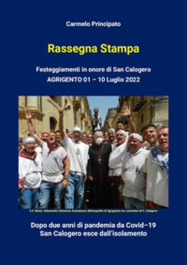 Rassegna Stampa. Festeggiamenti in onore di San Calogero (Agrigento, 1-10 Luglio 2022)