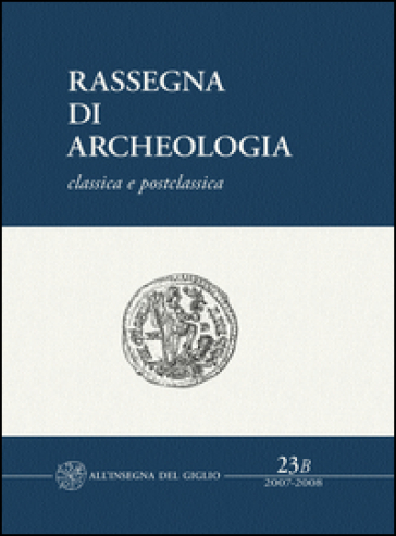 Rassegna di archeologia (2007-2008). 23/2: Classica e postclassica