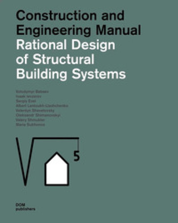 Rational design of structural building systems. Construction and engineering manual