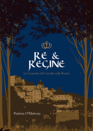 Re & Regine. Le cronache del Castello sulla Roccia