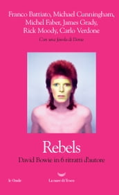 Rebels. David Bowie in sei ritratti d autore