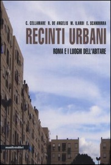 Recinti urbani. Roma e i luoghi dell'abitare