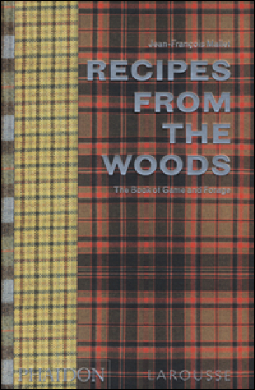 Recipes from the woods. The book of game and forage
