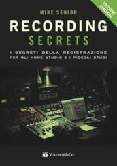 Recording secrets for the small studio. I segreti della registrazione per gli home studio e i piccoli studi