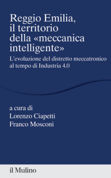 Reggio Emilia, il territorio della «meccanica intelligente»