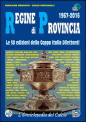 Regine di provincia (1967-2016). Le 50 edizioni della Coppa Italia dilettanti