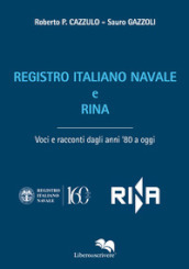 Registro Italiano Navale e RINA. Voci e racconti dagli anni  80 a oggi