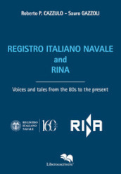 Registro Italiano Navale and RINA. Voices and tales from the 80s to the present